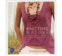 Knitting Nature: 39 Designs Inspired by Patterns in Nature