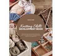 Knitting Skills Development Book: Discover key techniques and build your confidence with comprehensive lessons for beginners.