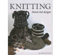 Knitting: Stitch-Led Design by Ellen, Alison [Paperback] NEUF