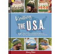 Knitting the U.S.A.: Fifty Easy-to-Follow Designs for Beautiful Beanies Inspired by Each State in America