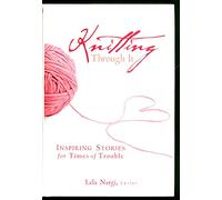 Knitting Through It: Inspiring Stories for Times of Trouble