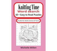 Knitting Time: Knitting themed large print easy to read word search book 50 +puzzles with answers 110 pages 6x9 inches for adults seniors and teens