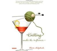 Knitting Under the Influence Claire Scovell Lazebnik (Auteur)