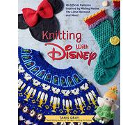Knitting With Disney: 28 Official Patterns Inspired by Mickey Mouse, the Little Mermaid, and More!