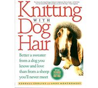 Knitting With Dog Hair: Better a Sweater from a Dog You Know and Love Than from a Sheep You'll Never Meet