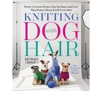 Knitting with Dog Hair - Kendall Crolius - WW Norton amp Co - Livre en Anglais - Paperback Kendall CroliusKendall Crolius (Auteur)