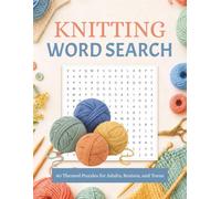 Knitting Word Search Puzzle Book: Themed Word Searches about Knitting, Yarn, Stitching and More | 8.5x11 inches, 100 pages, Easy to Read | 80+ Puzzles | Perfect Gift for Knitting Lovers
