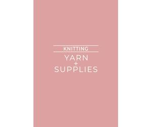 Knitting: Yarn + Supplies: Simple Log Book For Tracking Materials and Tools Used to Knit | Pink
