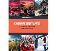 Knitwork Nightmares: A Mystery Of Crafts, Cats, And Cunning Plots
