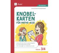 Knobelkarten für Mathe-Asse - Klasse 3/4: Herausfordernde Knobelaufgaben für leistungsstarke Kinder mit Lösungen zur Selbstkontrolle