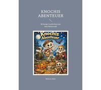 Knochis Abenteuer: 30 lustige Geschichten aus dem Skelettwald