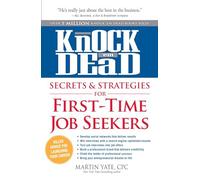 Knock 'em Dead Secrets & Strategies for First-Time Job Seekers