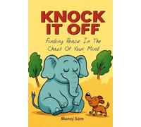 KNOCK IT OFF: Finding Peace In The Chaos Of Your Mind