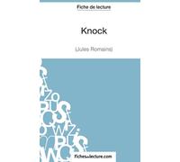 Knock - Jules Romains (Fiche de lecture): Analyse complète de l'oeuvre
