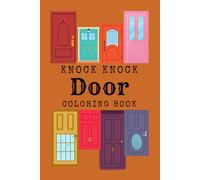 KNOCK KNOCK DOOR Coloring Book: Coloring book with a door on each page to color in and enjoy.