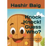 Knock Knock! Guess Who?: A Fun Interactive Joke Book for Kids Ages 5-8