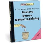 Knock Knock Let Go of That Sht 45 Little Big Ways to Relax and Let Go Of Anxiety Stress Catastrophizing by Knock Knock Knock Knock (Auteur)