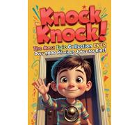 Knock-Knock! The Most Epic Collection EVER!: Over 1,000 Hilarious Jokes for Kids!