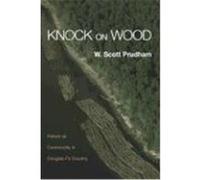 Knock on Wood: Nature as Commodity in Douglas-Fir Country Prudham, Scott, Prudham, W. Scott, Prudham, Prudham Scott (Auteur)