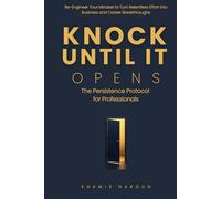 KNOCK UNTIL IT OPENS II: The Persistence Protocol for Professionals
