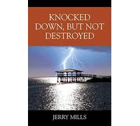 Knocked Down, But Not Destroyed