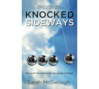 Knocked Sideways: Discover the extraordinary power of hope