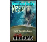 Knocked Up By Nessie: Bred By The Loch Ness Monster