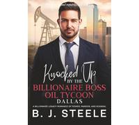 Knocked Up by the Billionaire Boss Oil Tycoon - Dallas: A Billionaire Legacy Romance of Power, Passion, and Scandal