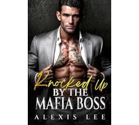 Knocked Up by the Mafia Boss: A Secret Baby One Night Stand Forced Proximity Office Mafia Romance