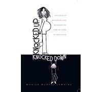 Knocked Up, Knocked Down: Postcards of Miscarriage and Other Misadventures from the Brink of Parenthood