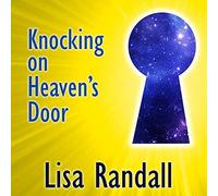 Knocking on Heaven's Door: How Physics and Scientific Thinking Illuminate the Universe and the Modern World