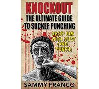 Knockout: The Ultimate Guide to Sucker Punching