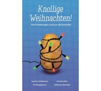 Knollige Weihnachten!: Vier Erzählungen rund um die Kartoffel