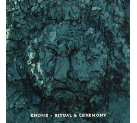 Knone - Ritual & Ceremony [Import]
