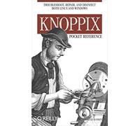 Knoppix Pocket Reference: Troubleshoot, Repair, and Disinfect Both Linux and Windows