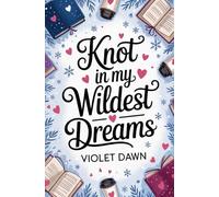 Knot In My Wildest Dreams: A Cozy Omegaverse Romance