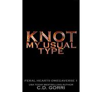 Knot My Usual Type: A Shifter Omegaverse Romance Feral Hearts Omegaverse, #1 - C.D. Gorri - C.D. Gorri - ebook (ePub) - Livre