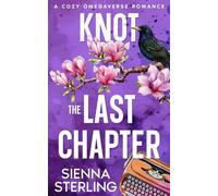 Knot the Last Chapter: A Cozy Omegaverse Romance