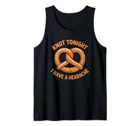 Knot Tonight I Have A Headache Bretzel Alimentaire drôle Sarcastique Débardeur