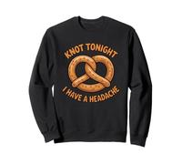 Knot Tonight I Have A Headache Bretzel Alimentaire drôle Sarcastique Sweatshirt
