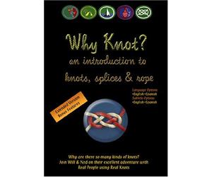 Knot Tying DVD: Why Knot? an introduction to knots, splices and rope (dual language options: English/Spanish)