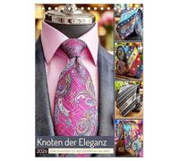Knoten der Eleganz. Edle Krawatten für den Gentleman von Welt (Tischkalender 2026 DIN A5 hoch), CALVENDO Monatskalender: Meisterhafte Krawatten in eleganten Farben und Designs
