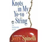 Knots in My Yo-Yo String Jerry Spinelli (Auteur)