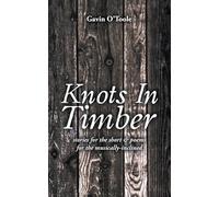 Knots In Timber: stories for the short & poems for the musically-inclined