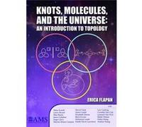 Knots, Molecules, And The Universe: An Introduction To Topology (Hardcover) Erica Flapan, (Auteur)