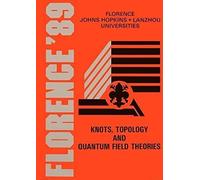 Knots, Topology And Quantum Field Theory: Proceedings Of The 13th Johns Hopkins Workshop