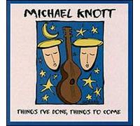 Knott, Michael - I've Done Things to Come
