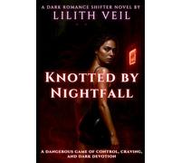 Knotted by Nightfall: A dangerous game of control, craving, and dark devotion
