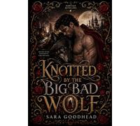 Knotted by the Big Bad Wolf: A Rejected Mate Omegaverse Shifter Romance