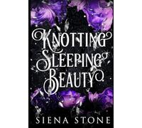 Knotting Sleeping Beauty: An unhinged, omegaverse, fairytale retelling